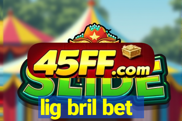 lig bril bet